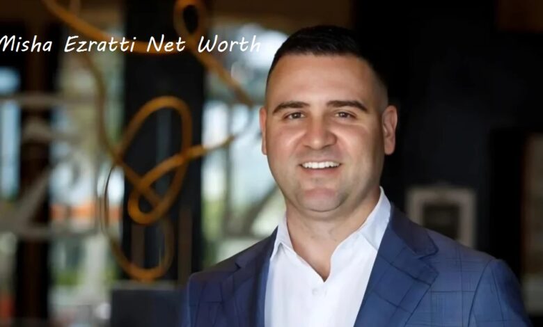 Misha Ezratti Net worth